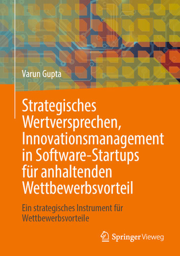 Strategisches Wertversprechen, Innovationsmanagement in Software-Startups für anhaltenden Wettbewerbsvorteil: Ein strategisches Instrument für Wettbewerbsvorteile book cover by Varun Gupta