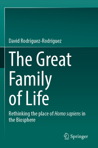The Great Family of Life: Rethinking the place of Homo sapiens in the Biosphere book cover by David Rodríguez-Rodríguez