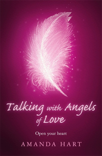 Talking with Angels of Love: Open Your Heart book cover by Amanda Hart