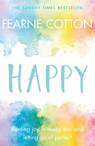 Happy: Finding joy in every day and letting go of perfect book cover by Fearne Cotton