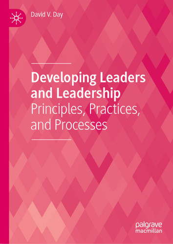 Developing Leaders and Leadership: Principles, Practices, and Processes book cover by David V. Day