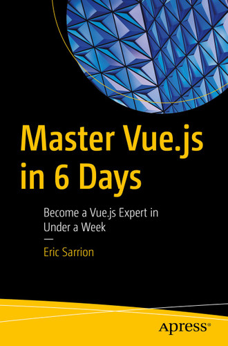 Master Vue.js in 6 Days: Become a Vue.js Expert in Under a Week book cover by Eric Sarrion