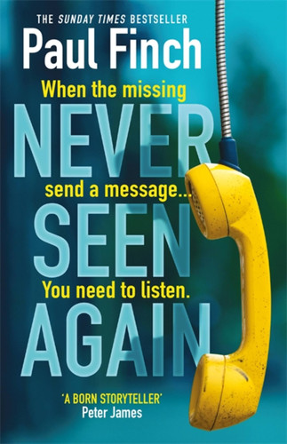 Never Seen Again: The explosive new thriller from the bestselling master of suspense book cover by Paul Finch