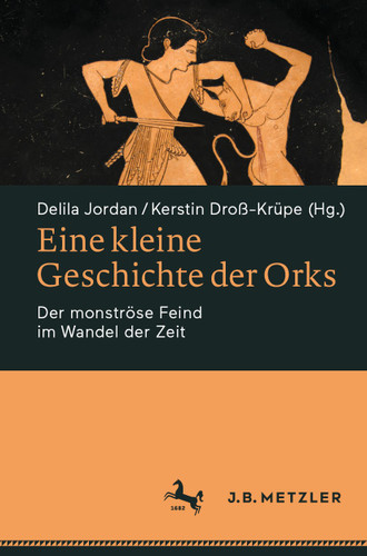 Eine kleine Geschichte der Orks: Der monströse Feind im Wandel der Zeit book cover by 
