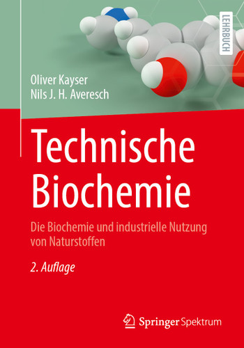 Technische Biochemie: Die Biochemie und industrielle Nutzung von Naturstoffen book cover by Oliver Kayser, Nils J. H. Averesch