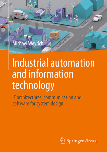 Industrial Automation and Information Technology: IT Architectures, Communication and Software for System Design book cover by Michael Weyrich