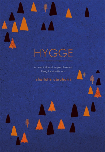 Hygge: A Celebration of Simple Pleasures. Living the Danish Way. book cover by Charlotte Abrahams
