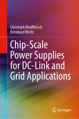 Chip-Scale Power Supplies for DC-Link and Grid Applications book cover by Christoph Rindfleisch, Bernhard Wicht