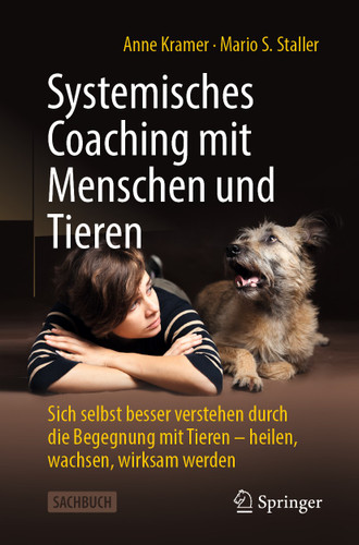 Systemisches Coaching mit Menschen und Tieren: Sich selbst besser verstehen durch die Begegnung mit Tieren – heilen, wachsen, wirksam werden book cover by Anne Kramer, Mario Staller