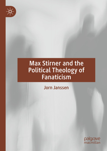 Max Stirner and the Political Theology of Fanaticism book cover by Jorn Janssen