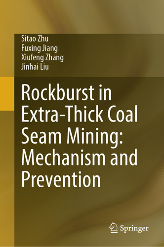 Rockburst in Extra-Thick Coal Seam Mining: Mechanism and Prevention book cover by Sitao Zhu, Fuxing Jiang, Xiufeng Zhang, Jinhai Liu