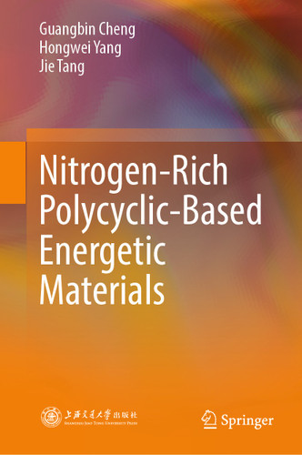 Nitrogen-Rich Polycyclic-Based Energetic Materials book cover by Guangbin Cheng, Hongwei Yang, Jie Tang