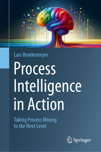 Process Intelligence in Action: Taking Process Mining to the Next Level book cover by 