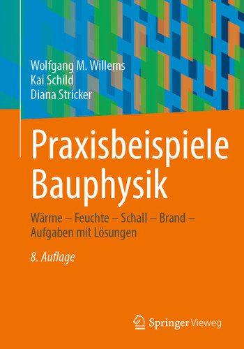 Praxisbeispiele Bauphysik: Wärme – Feuchte – Schall – Brand – Aufgaben mit Lösungen book cover by Wolfgang M. Willems, Kai Schild, Diana Stricker