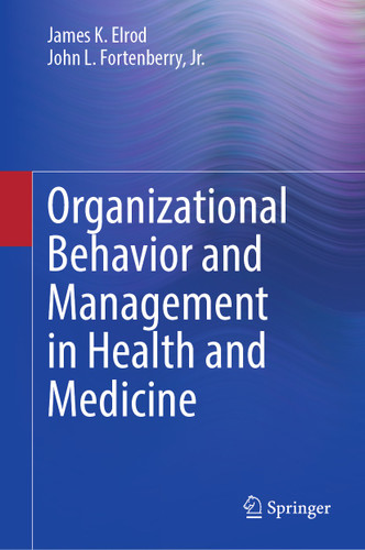 Organizational Behavior and Management in Health and Medicine book cover by James K. Elrod, John L. Fortenberry, Jr.
