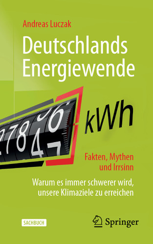 Deutschlands Energiewende – Fakten, Mythen und Irrsinn: Warum es immer schwerer wird, unsere Klimaziele zu erreichen book cover by Andreas Luczak