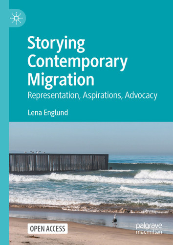 Storying Contemporary Migration: Representation, Aspirations, Advocacy book cover by Lena Englund