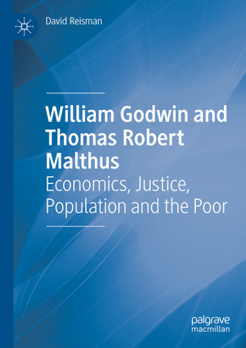 William Godwin and Thomas Robert Malthus: Economics, Justice, Population and the Poor book cover by David Reisman