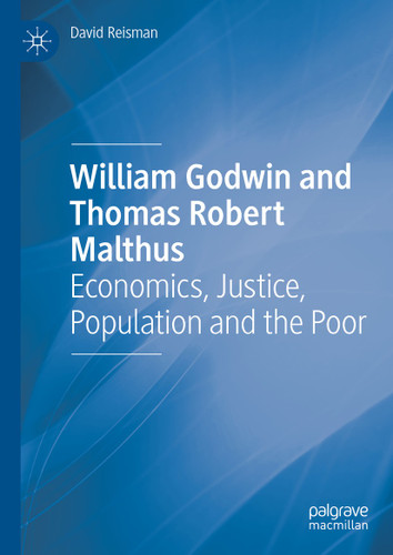 William Godwin and Thomas Robert Malthus: Economics, Justice, Population and the Poor book cover by David Reisman