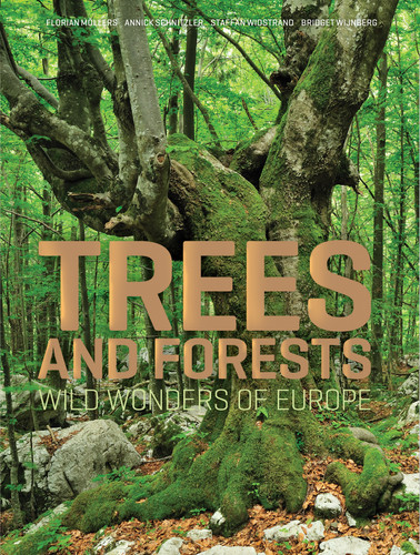Trees and Forests: Wild Wonders of Europe book cover by Staffan Widstrand, Annick Schnitzler, Bridget Wijnberg, Florian Möllers