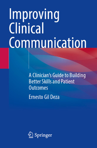 Improving Clinical Communication: A Clinician's Guide to Building Better Skills and Patient Outcomes book cover by Ernesto Gil Deza
