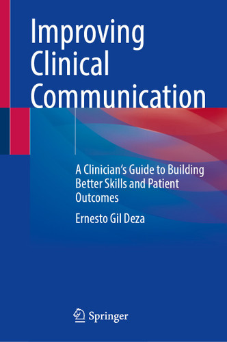 Improving Clinical Communication: A Clinician's Guide to Building Better Skills and Patient Outcomes book cover by Ernesto Gil Deza