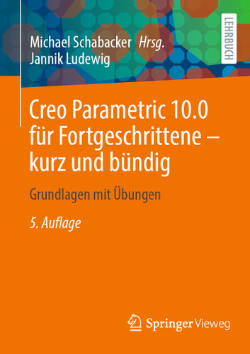Creo Parametric 10.0 für Fortgeschrittene – kurz und bündig: Grundlagen mit Übungen book cover by Jannik Ludewig