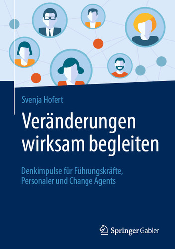 Veränderungen wirksam begleiten: Denkimpulse für Führungskräfte, Personaler und Change Agents book cover by Svenja Hofert