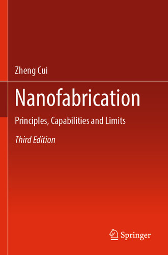 Nanofabrication: Principles, Capabilities and Limits book cover by Zheng Cui