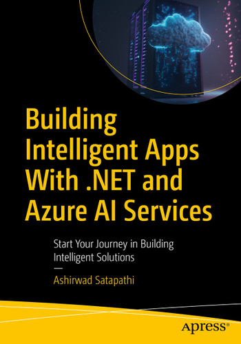 Building Intelligent Apps with .NET and Azure AI Services: Start Your Journey in Building Intelligent Solutions book cover by Ashirwad Satapathi