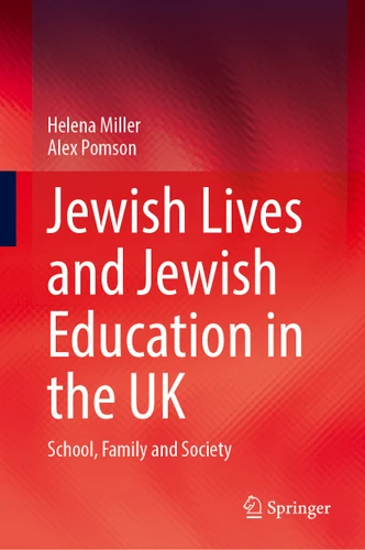 Jewish Lives and Jewish Education in the UK: School, Family and Society book cover by Helena Miller, Alex Pomson
