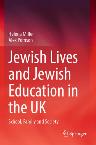 Jewish Lives and Jewish Education in the UK: School, Family and Society book cover by Helena Miller, Alex Pomson