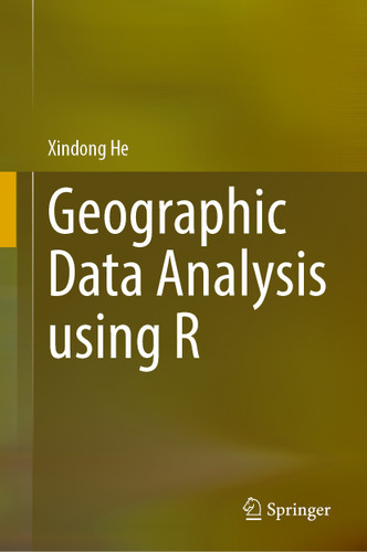 Geographic Data Analysis Using R book cover by Xindong He