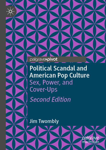 Political Scandal and American Pop Culture: Sex, Power, and Cover-Ups book cover by Jim Twombly