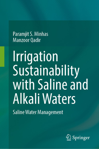 Irrigation Sustainability with Saline and Alkali Waters: Extent, Impacts and Management Guidelines book cover by Paramjit S. Minhas, Manzoor Qadir