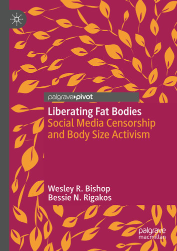 Liberating Fat Bodies: Social Media Censorship and Body Size Activism book cover by Wesley R. Bishop, Bessie N. Rigakos