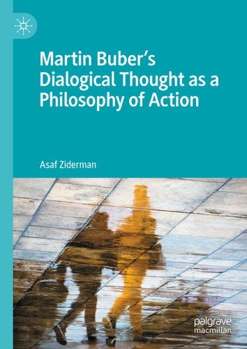 Martin Buber's Dialogical Thought as a Philosophy of Action book cover by Asaf Ziderman