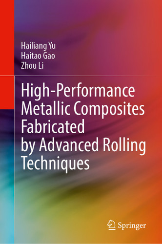 High-Performance Metallic Composites Fabricated by Advanced Rolling Techniques book cover by Hailiang Yu, Haitao Gao, Zhou Li