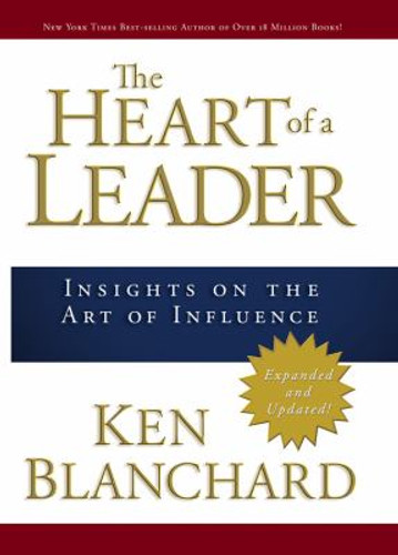 The Heart of a Leader: Insights on the Art of Influence Cover