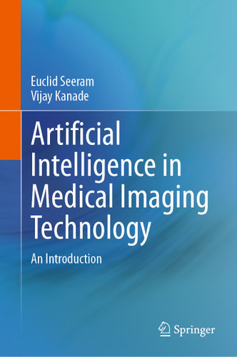 Artificial Intelligence in Medical Imaging Technology: An Introduction book cover by Euclid Seeram, Vijay Kanade