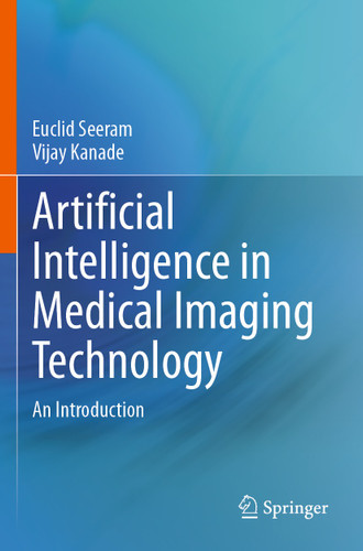 Artificial Intelligence in Medical Imaging Technology: An Introduction book cover by Euclid Seeram, Vijay Kanade