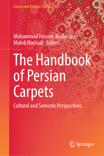 The Handbook of Persian Carpets: Cultural and Semiotic Perspectives (Iranian and Persian Studies) book cover by 