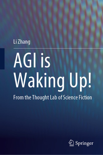 AGI is Waking Up!: From the Thought Lab of Science Fiction book cover by Li Zhang