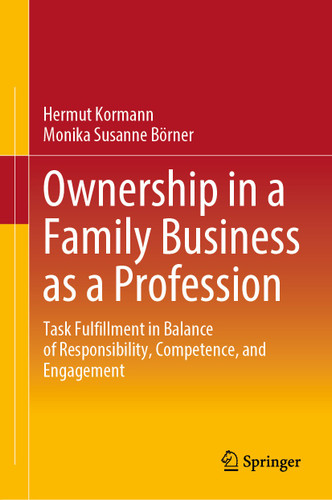 Ownership in a Family Business as a Profession: Task Fulfillment in Balance of Responsibility, Competence, and Engagement book cover by Hermut Kormann, Monika Susanne Börner