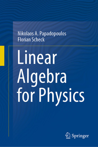Linear Algebra for Physics book cover by Nikolaos A. Papadopoulos, Florian Scheck