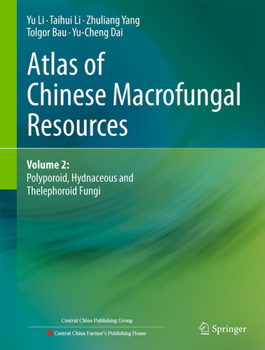 Atlas of Chinese Macrofungal Resources: Volume 2: Polyporoid, Hydnaceous and Thelephoroid Fungi book cover by Yu Li, Taihui Li, Zhuliang Yang, Tolgor Bau, Yucheng Dai