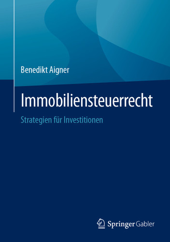 Immobiliensteuerrecht: Strategien für Investitionen book cover by Benedikt Aigner
