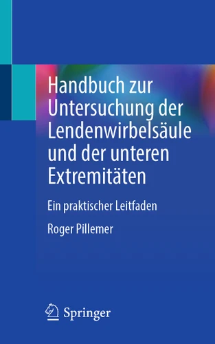 Handbuch zur Untersuchung der Lendenwirbelsäule und der unteren Extremitäten: Ein praktischer Leitfaden book cover by Roger Pillemer