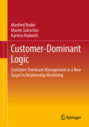 Customer-Dominant Logic: Customer-Dominant Management as a New Target in Relationship Marketing book cover by Manfred Bruhn, Maxim Saleschus, Karsten Hadwich