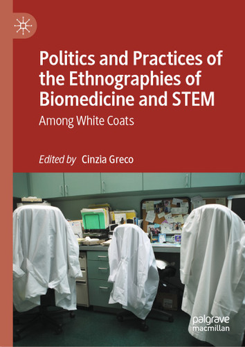 Politics and Practices of the Ethnographies of Biomedicine and STEM: Among White Coats book cover by 